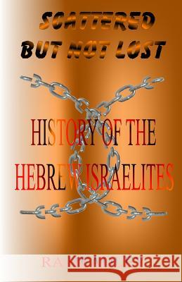 Scattered but not Lost: A unique presentation of the Journey of the Chosen Family, the Hebrew Israelites of The Bible; found today in the Cari Headley, Ra 9781493677351 Createspace - książka