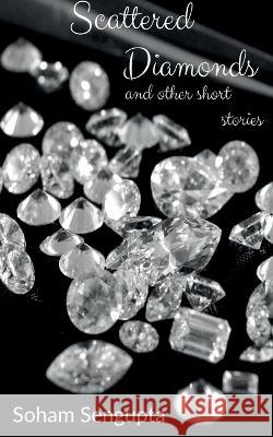 Scattered Diamonds and other short stories Soham SenGupta   9781638322689 Notion Press - książka