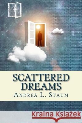 Scattered Dreams: A Collection of Stories Andrea L. Staum 9781532833557 Createspace Independent Publishing Platform - książka