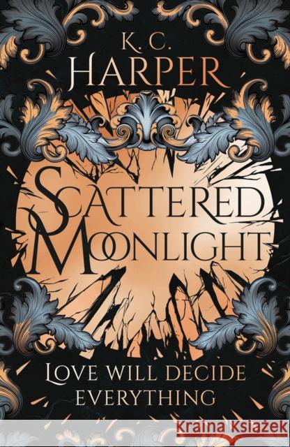 Scattered Moonlight: The raging hot conclusion to this romantasy trilogy K.C. Harper 9781399726740 Hodderscape - książka