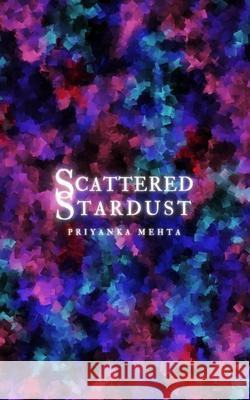 Scattered Stardust Priyanka Mehta 9781097554331 Independently Published - książka