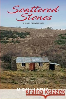 Scattered Stones: Book 2 in the Riverstones Series MS Michelle M. Kelly 9780473449124 Ryegrass Publications - książka