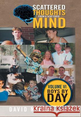 Scattered Thoughts From A Scattered Mind: Volume VI Boys by Day Mills, David 9781524548162 Xlibris - książka