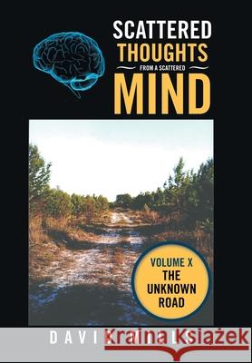 Scattered Thoughts from a Scattered Mind: Volume X David Mills 9781543498585 Xlibris Us - książka