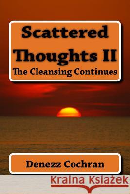 Scattered Thoughts II Denezz Cochran 9781984084637 Createspace Independent Publishing Platform - książka
