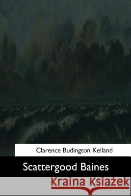 Scattergood Baines Clarence Budington Kelland 9781544665771 Createspace Independent Publishing Platform - książka
