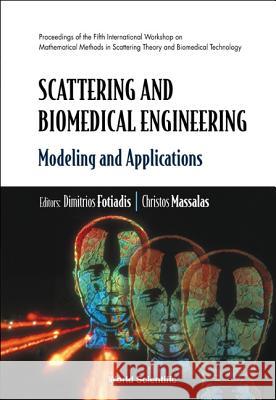 Scattering and Biomedical Engineering: Modeling and Applications - Proceedings of the Fifth International Workshop on Mathematical Methods in Scatteri Dimitrios I. Fotiadis Christos Massalas 9789812380548 World Scientific Publishing Company - książka