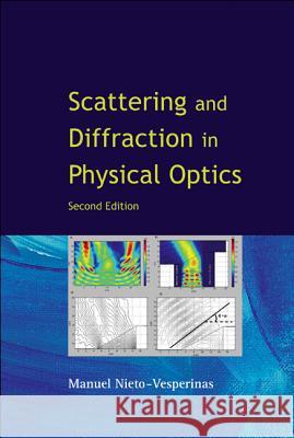 Scattering and Diffraction in Physical Optics (2nd Edition) Manuel Nieto Vesperinas 9789812563408 World Scientific Publishing Company - książka