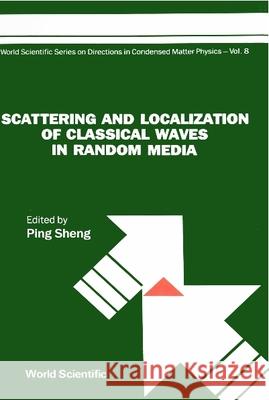 Scattering and Localization of Classical Waves in Random Media Sheng, Ping 9789971505394 World Scientific Publishing Company - książka