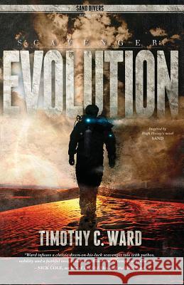 Scavenger: Evolution: (Sand Divers, Book One) Timothy C. Ward Shawn T. King Hugh Howey 9781500127404 Createspace - książka