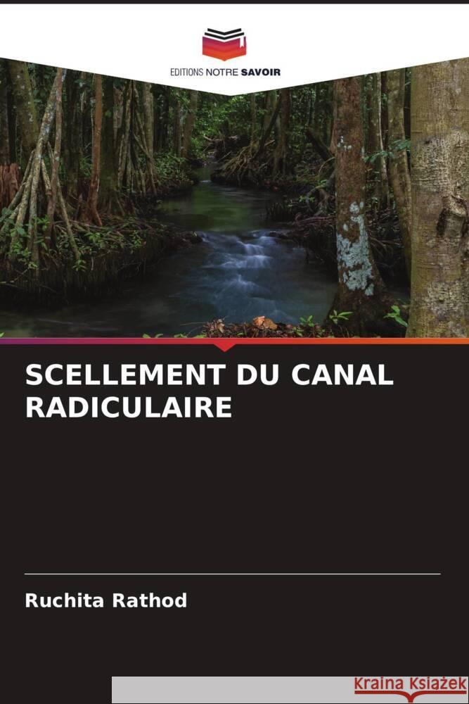 Scellement Du Canal Radiculaire Ruchita Rathod 9786206959946 Editions Notre Savoir - książka