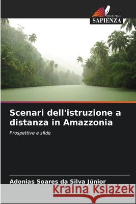 Scenari dell'istruzione a distanza in Amazzonia Silva Júnior, Adonias Soares da 9786200757869 Edizioni Sapienza - książka