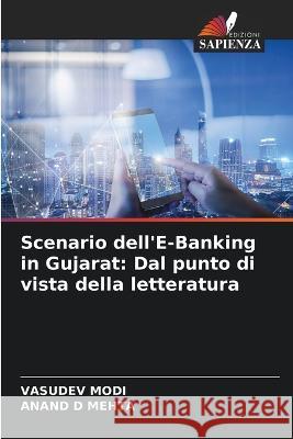 Scenario dell\'E-Banking in Gujarat: Dal punto di vista della letteratura Vasudev Modi Anand D. Mehta 9786205667477 Edizioni Sapienza - książka