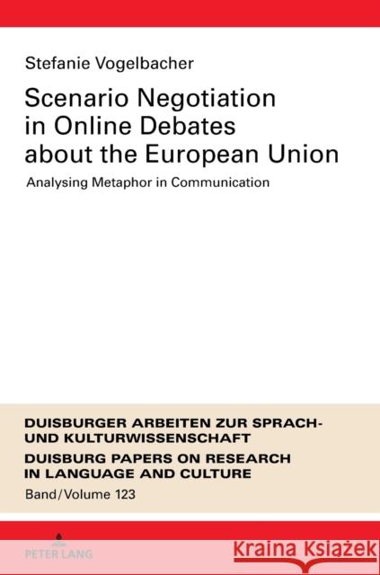 Scenario Negotiation in Online Debates about the European Union: Analysing Metaphor in Communication Pütz, Martin 9783631782811 Peter Lang AG - książka