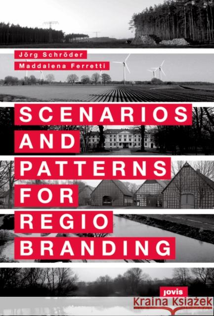 Scenarios and Patterns for Regiobranding Schröder, Jörg 9783868595109 Jovis Verlag - książka