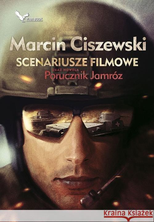 Scenariusze filmowe oraz nowela Porucznik Jamróz Ciszewski Marcin 9788364523335 Warbook - książka