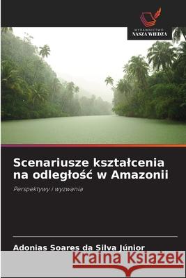 Scenariusze ksztalcenia na odleglosc w Amazonii Silva Júnior, Adonias Soares da 9786200757722 Wydawnictwo Nasza Wiedza - książka