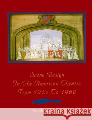 Scene Design in the American Theatre from 1915 to 1960 Larson, Orville K. 9781557280657 University of Arkansas Press - książka