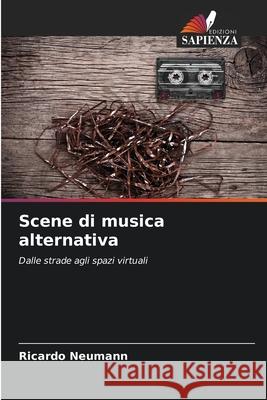 Scene di musica alternativa Neumann, Ricardo 9786208682965 Edizioni Sapienza - książka