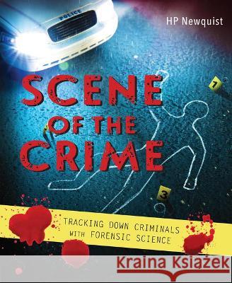 Scene of the Crime: Tracking Down Criminals with Forensic Science Hp Newquist 9780451476463 Viking Books for Young Readers - książka