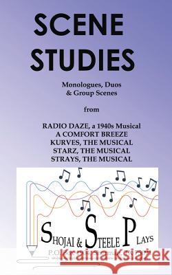 Scene Studies: Monologues, Duos & Group Scenes: from A COMFORT BREEZE; KURVES, THE MUSICAL; STARZ, THE MUSICAL; STRAYS, THE MUSICAL Shojai, Amy 9781944423148 Shojai & Steele Plays - książka