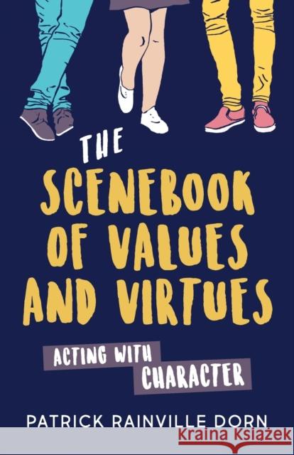 Scenebook of Values and Virtues: Acting with Character Dorn, Patrick Rainville 9781566082105 Christian Publishers LLC - książka