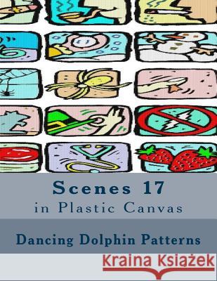 Scenes 17: in Plastic Canvas Patterns, Dancing Dolphin 9781530472642 Createspace Independent Publishing Platform - książka