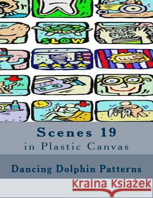 Scenes 19: in Plastic Canvas Patterns, Dancing Dolphin 9781537401782 Createspace Independent Publishing Platform - książka