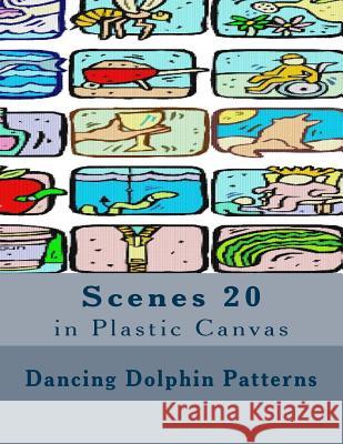 Scenes 20: in Plastic Canvas Patterns, Dancing Dolphin 9781537401799 Createspace Independent Publishing Platform - książka