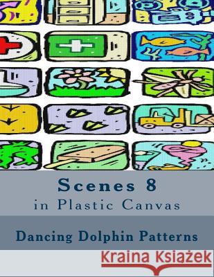 Scenes 8: in Plastic Canvas Patterns, Dancing Dolphin 9781537401508 Createspace Independent Publishing Platform - książka