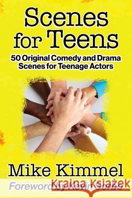 Scenes for Teens: 50 Original Comedy and Drama Scenes for Teenage Actors Mike Kimmel Kevin Sorbo 9781497557031 Createspace - książka