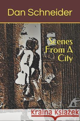Scenes from a City Dan Schneider 9781798139813 Independently Published - książka