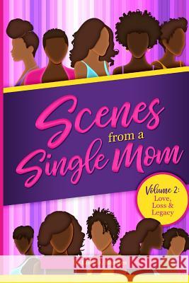 Scenes From A Single Mom, Volume II: Love, Legacy + Loss Lisa D. Barnes 9781099285240 Independently Published - książka