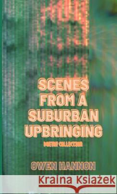 Scenes From a Suburban Upbringing Owen Hannon, Owen Hannon 9781105708725 Lulu.com - książka