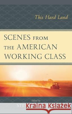 Scenes from the American Working Class: This Hard Land  9781666938906 Lexington Books - książka