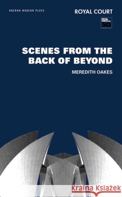 Scenes from the Back of Beyond Meredith Oakes 9781840027082 Oberon Books - książka
