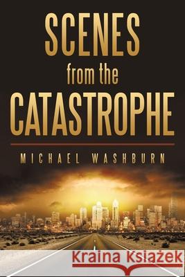 Scenes from the Catastrophe Michael Washburn (Independent Scholar USA) 9781491796702 iUniverse - książka