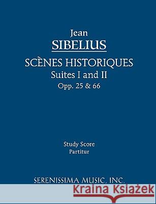 Scenes Historiques, Opp.25 & 66: Study score Sibelius, Jean 9781932419658 Serenissima Music, - książka