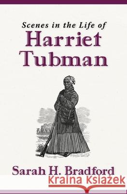 Scenes in the Life of Harriet Tubman (New Edition) Sarah H Bradford 9781736137024 Bald Cypress Books - książka