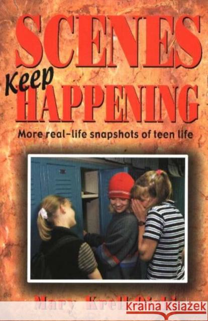 Scenes Keep Happening: More Real-Life Snapshots of Teen Lives Krell-Oishi, Mary 9781566081085 Meriwether Publishing - książka