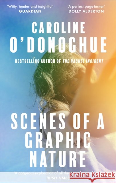 Scenes of a Graphic Nature: 'A perfect page-turner . . . I loved it' - Dolly Alderton Caroline O'Donoghue 9780349018843 Little, Brown Book Group - książka