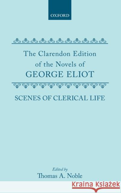 Scenes of Clerical Life George Eliot Thomas a. Noble 9780198125594 Oxford University Press, USA - książka