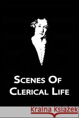 Scenes of Clerical Life George Eliot 9781479329335 Createspace - książka