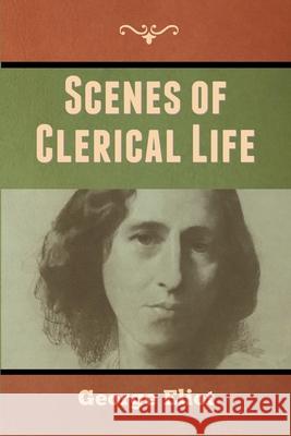 Scenes of Clerical Life George Eliot 9781647999315 Bibliotech Press - książka