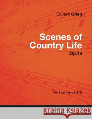 Scenes of Country Life Op.19 - For Solo Piano (1871) Edvard Grieg 9781447475774 Audubon Press - książka