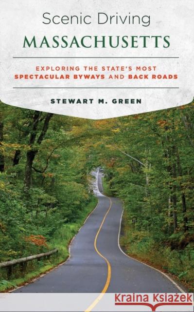 Scenic Driving Massachusetts: Exploring the State's Most Spectacular Byways and Back Roads Stewart M. Green 9781493022397 Globe Pequot Press - książka