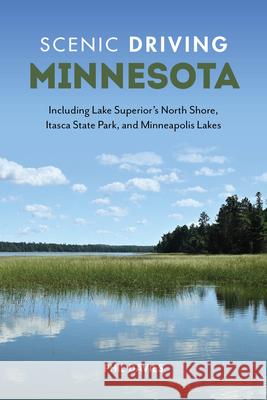 Scenic Driving Minnesota: Including Lake Superior's North Shore, Itasca State Park, and Minneapolis Lakes Phil Davies 9781493072668 Rowman & Littlefield - książka