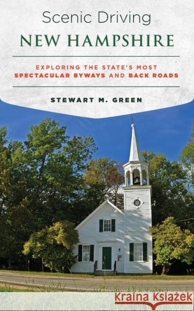 Scenic Driving New Hampshire: Exploring the State's Most Spectacular Byways and Back Roads Stewart M. Green 9781493022434 Globe Pequot Press - książka
