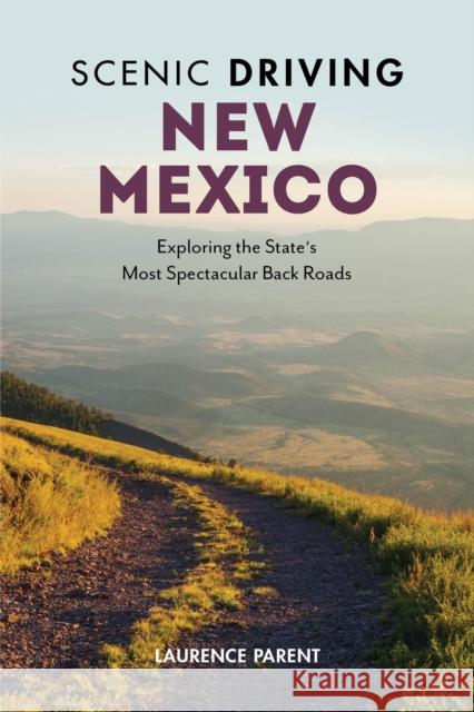 Scenic Driving New Mexico: Exploring the State's Most Spectacular Back Roads Laurence Parent 9781493036035 Globe Pequot Press - książka