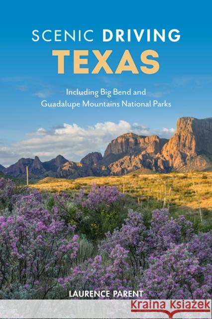 Scenic Driving Texas: Including Big Bend and Guadalupe Mountains National Parks Parent, Laurence 9781493067497 Globe Pequot Press - książka